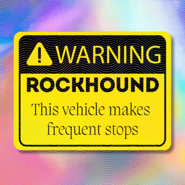 Warning- Rockhound sticker